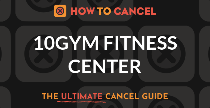 How to Cancel 10GYM Fitness Center
