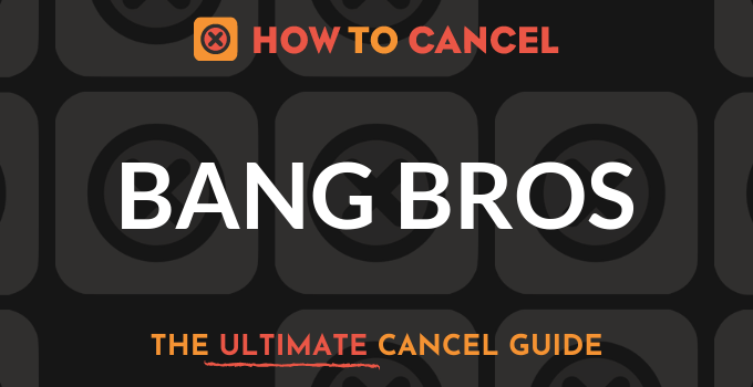 How to Cancel Bang Bros