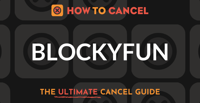 How to Cancel Blockyfun