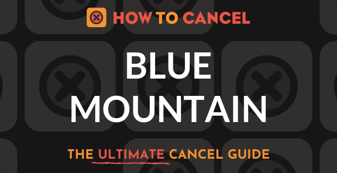 How to Cancel Blue Mountain