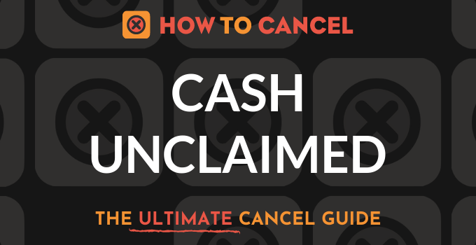 How to Cancel Cash Unclaimed