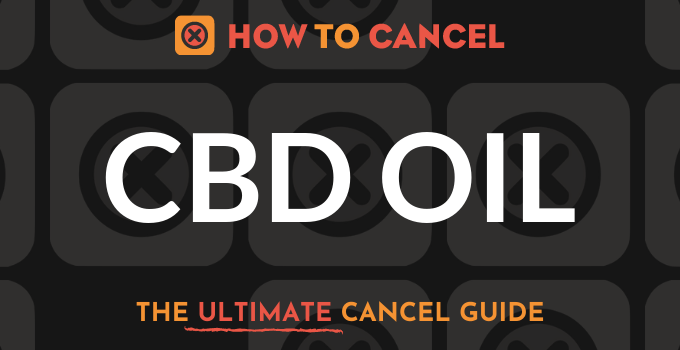 How to Cancel CBD Oil
