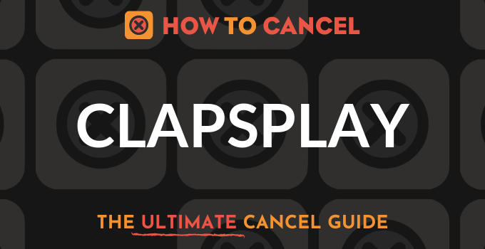 How to Cancel Clapsplay