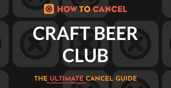 How to Cancel Craft Beer Club