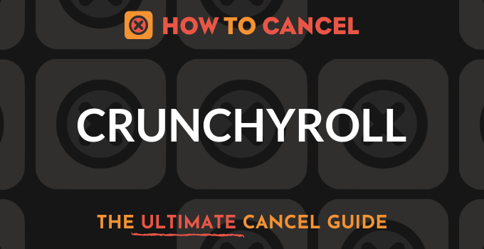 How to Cancel Crunchyroll