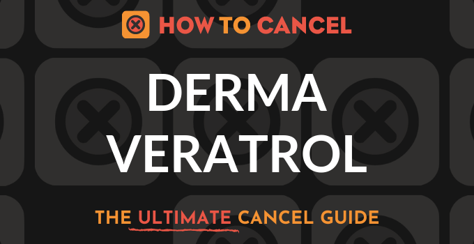 How to Cancel Derma Veratrol