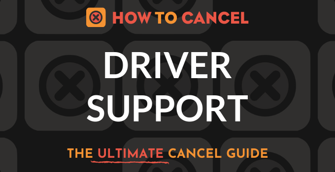 How to Cancel Driver Support
