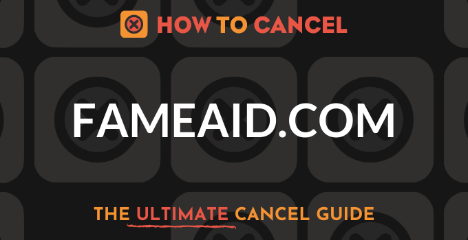 How to Cancel Fameaid.com