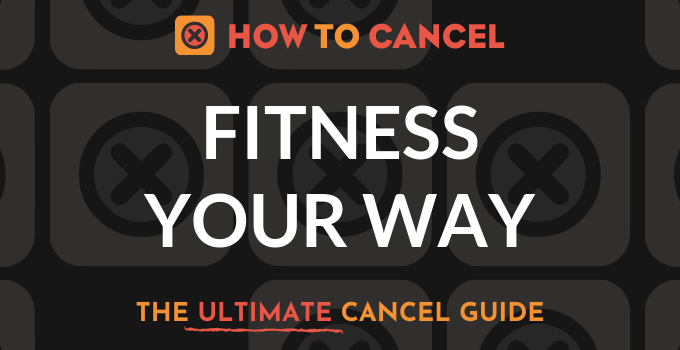 How to Cancel Fitness Your Way