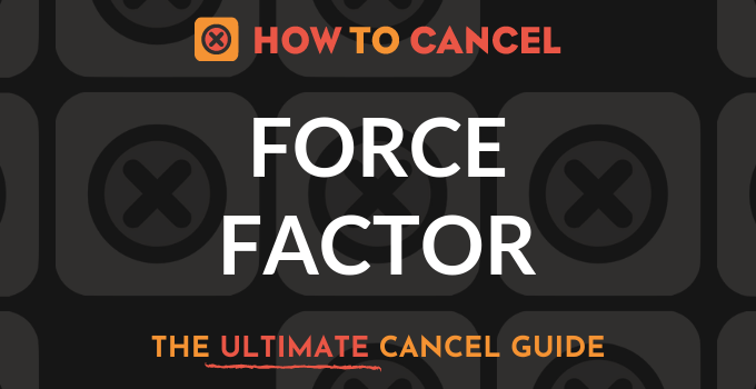 How to Cancel Force Factor
