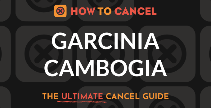 How to Cancel Garcinia Cambogia