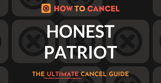 How to Cancel Honest Patriot