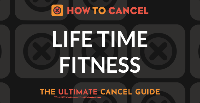How to Cancel your Life Time Fitness membership