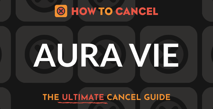 How to Cancel your membership with AuraVie.com