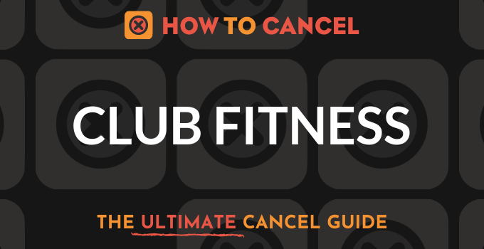 How to Cancel your membership with Club Fitness