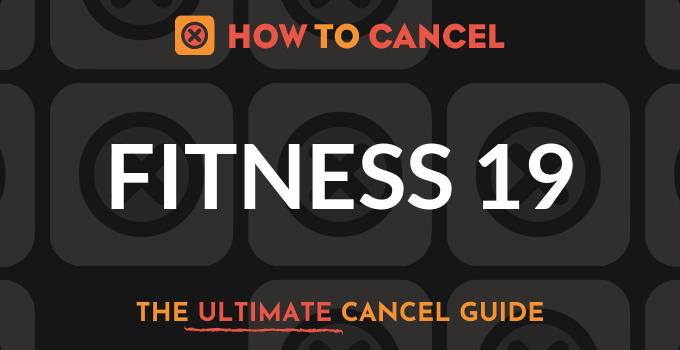 How to Cancel your membership with Fitness 19