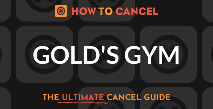 How to Cancel your membership with Gold’s Gym