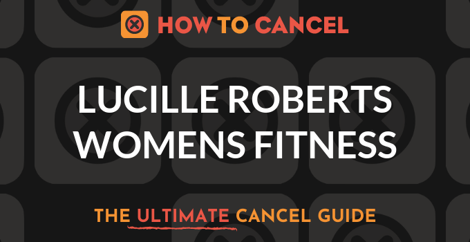 How to Cancel your membership with Lucille Roberts