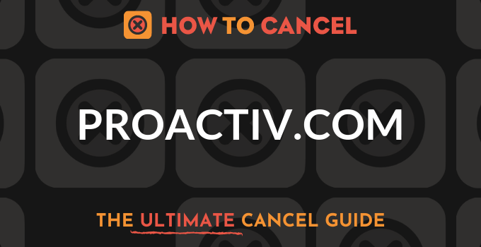 How to Cancel your membership with Proactiv