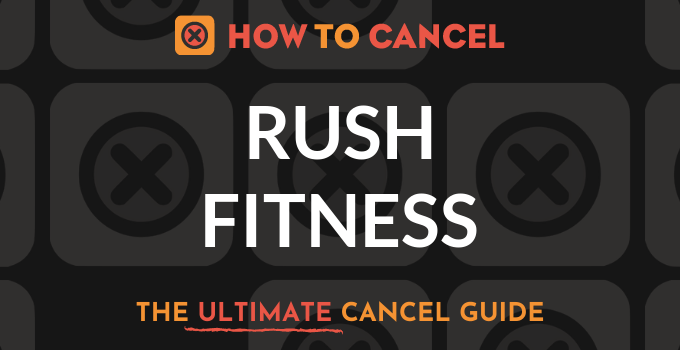How to Cancel your membership with Rush Fitness