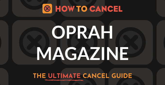 How to Cancel your Oprah magazine subscription