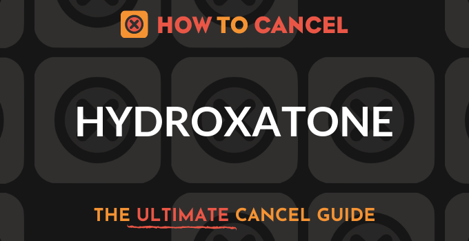 How to Cancel Hydroxatone