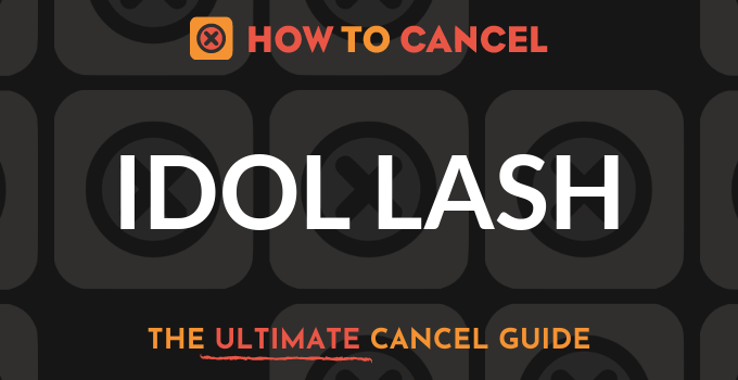 How to Cancel Idol Lash
