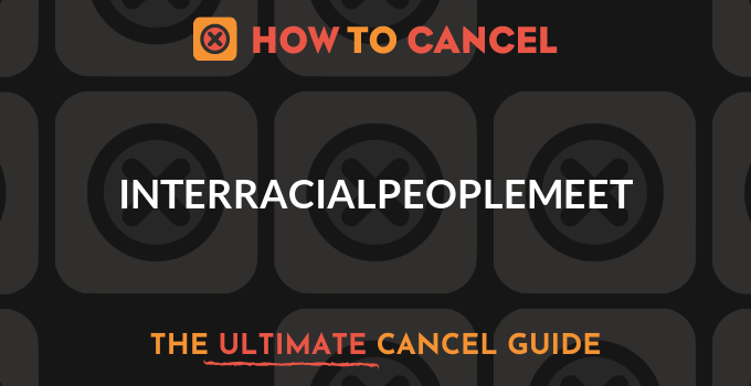 How to Cancel InterracialPeopleMeet