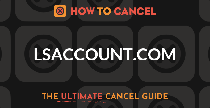 How to cancel lsaccount.com - How To Cancel