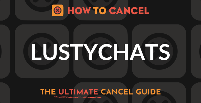 How to Cancel Lusty Chats