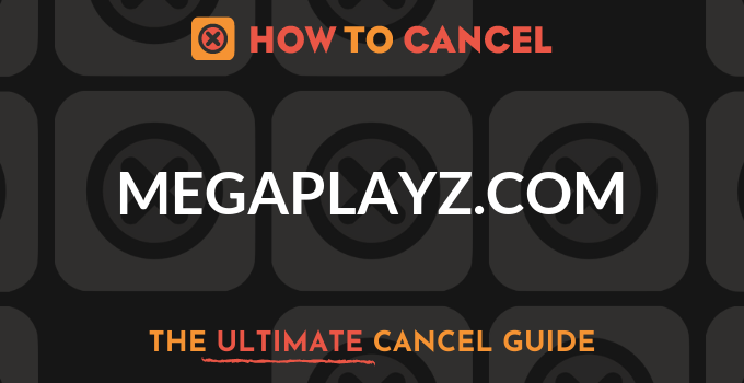 How to Cancel MegaPlayz