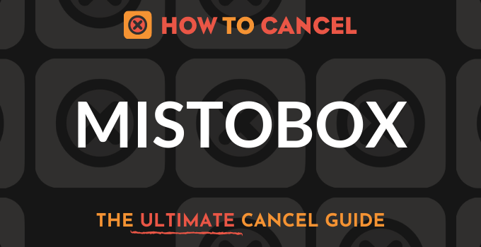 How to Cancel MistoBox