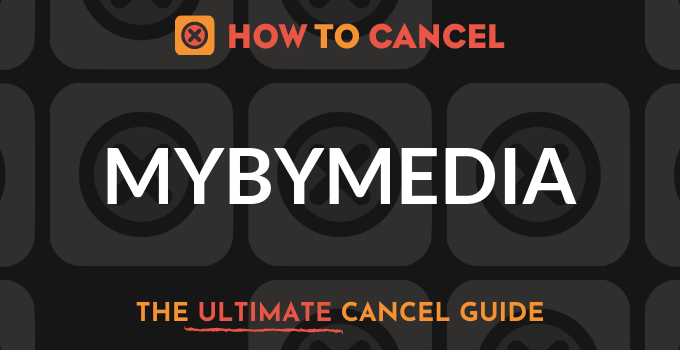 How to Cancel Mybymedia