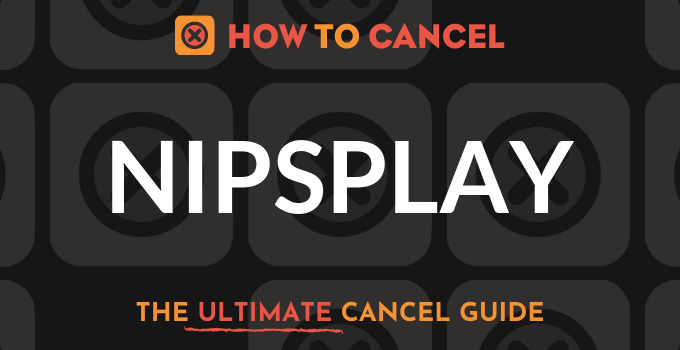 How to Cancel Nipsplay
