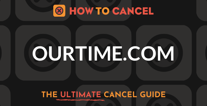 How to Cancel Ourtime.com
