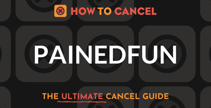 How to Cancel Painedfun