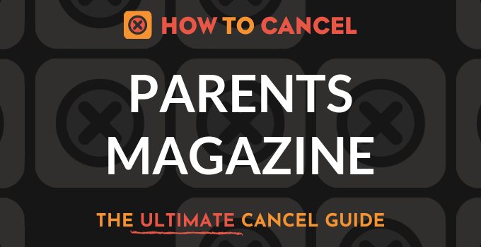 How to Cancel Parents Magazine