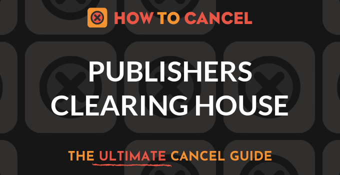 How to Cancel Publishers Clearing House