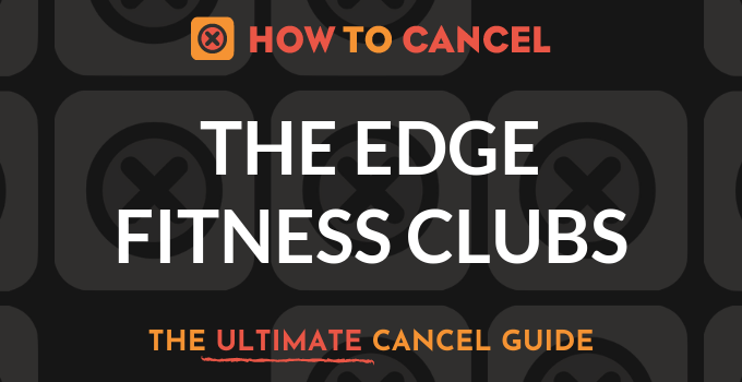 How to Cancel The Edge Fitness Clubs