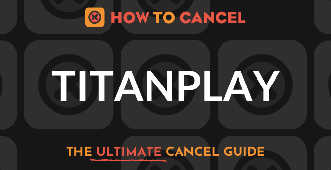 How to Cancel Titanplay