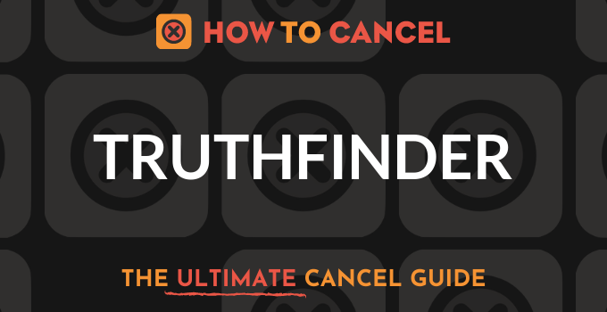 How to Cancel Truthfinder