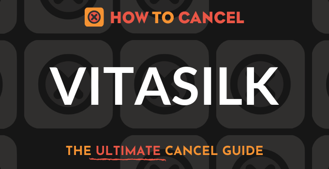 How to Cancel VitaSilk