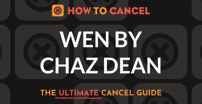 How to Cancel WEN by Chaz Dean - How To Cancel