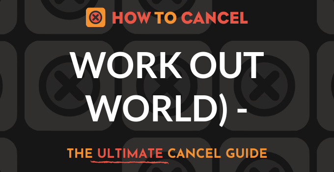 How to Cancel Work Out World (WOW)