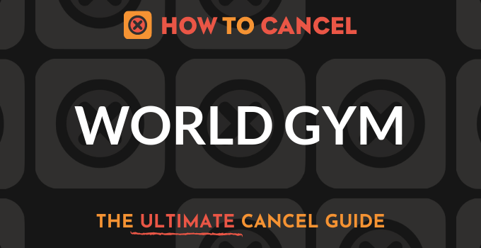 How to Cancel World Gym