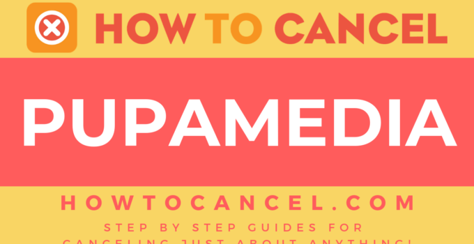 How to cancel Pupamedia