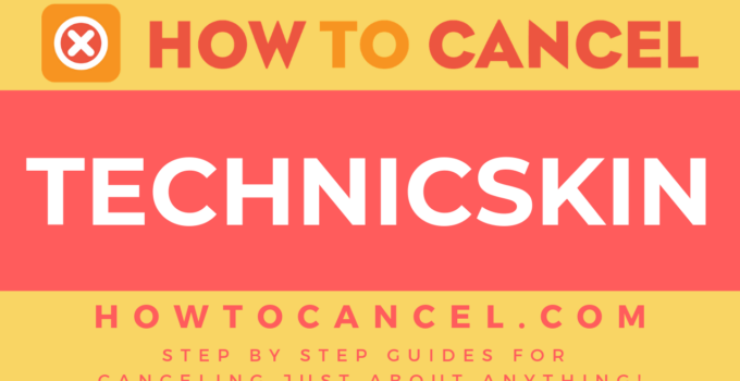 How to cancel Technicskin