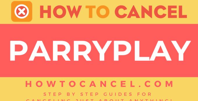 How to cancel Parryplay