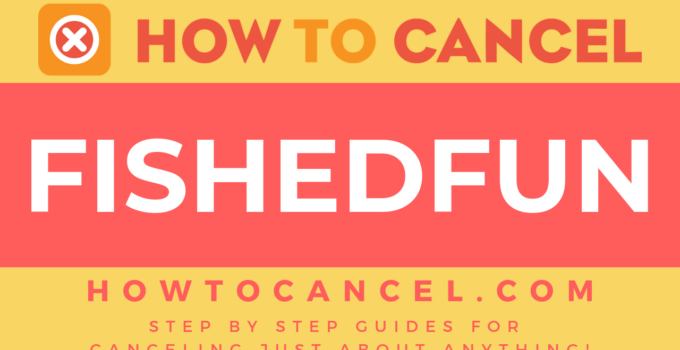 How to cancel Fishedfun
