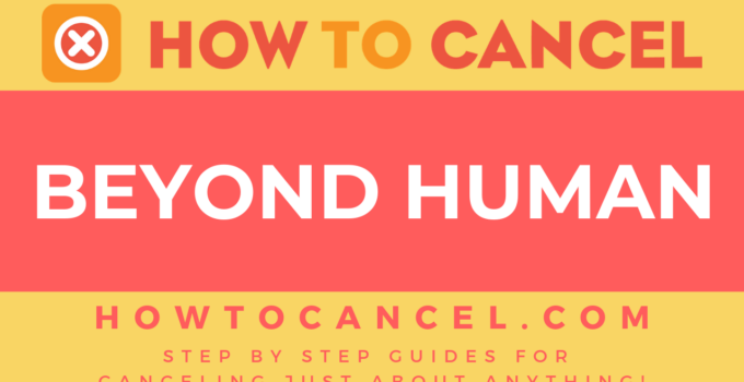 How to cancel Beyond Human